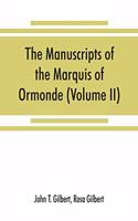 manuscripts of the Marquis of Ormonde, preserved at the castle, Kilkenny (Volume II)