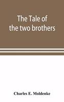 tale of the two brothers, a fairy tale of ancient Egypt; the d'Orbiney papyrus in hieratic characters in the British Museum