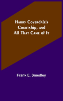 Harry Coverdale's Courtship, and All That Came of It