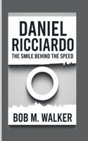 Daniel Ricciardo: The Smile Behind The Speed