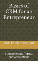 Basics of CRM for an Entrepreneur: Fundamentals, Terms, and Applications(11 Glossary of Fundamental Concepts for Practitioners and Entrepreneurs)