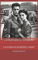 "L'Amore oltre la Tempesta": La Storia Di Giuseppe E Anita(Storie Che Scaldano Il Cuore)