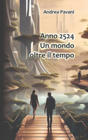 Anno 2524. Un mondo oltre il tempo
