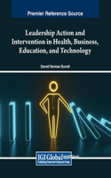 Leadership Action and Intervention in Health, Business, Education, and Technology