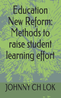 Education New Reform: Methods to raise student learning effort