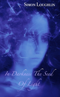 In Darkness the Seed of Light