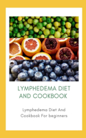 Lymphedema Diet And Cookbook: Lymphedema Diet And Cookbook For beginners