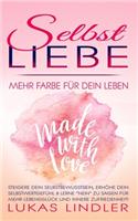 SELBSTLIEBE - Mehr Farbe für Dein Leben: Steigere dein Selbstbewusstsein, erhöhe dein Selbstwertgefühl & lerne "Nein" zu sagen für mehr Lebensglück und innere Zufriedenheit!