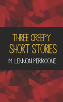 Three Creepy Short Stories
