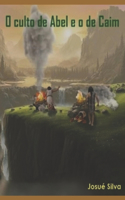 O culto de Abel e o de Caim