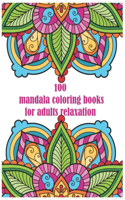 100 mandala coloring books for adults relaxation