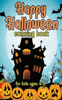 Happy Halloween Coloring Book For Kids Ages 4-8: Funny Coloring Pages for Boys Girls and Toddlers to Celebrate Halloween