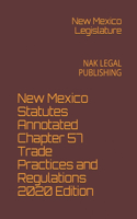 New Mexico Statutes Annotated Chapter 57 Trade Practices and Regulations 2020 Edition: Nak Legal Publishing