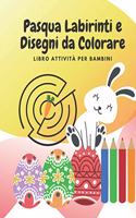 Pasqua Labirinti e Disegni da Colorare