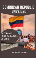 Dominican Republic Unveiled: A Travel Preparation Guide