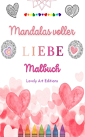 Mandalas voller Liebe Malbuch für jedermann Einzigartige Mandalas Quelle unendlicher Kreativität, Liebe und Frieden: Natur, Frieden, Liebe und Herzen verwoben in wunderschönen Mandala-Mustern
