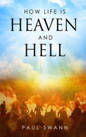 How Life is Heaven and Hell