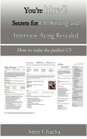 You're hired! Secrets for CV Writing and Interview Acing Revealed - How to write the perfect CV