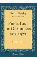 Price List of Gladiolus for 1927 (Classic Reprint)
