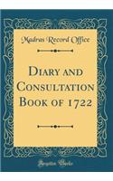 Diary and Consultation Book of 1722 (Classic Reprint)