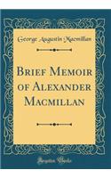 Brief Memoir of Alexander MacMillan (Classic Reprint)