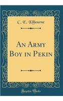 An Army Boy in Pekin (Classic Reprint)