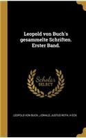 Leopold von Buch's gesammelte Schriften. Erster Band.