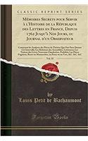 Mï¿½moires Secrets Pour Servir ï¿½ l'Histoire de la Rï¿½publique Des Lettres En France, Depuis 1762 Jusqu'ï¿½ Nos Jours, Ou Journal d'Un Observateur, Vol. 35: Contenant Les Analyses Des Piï¿½ces de Thï¿½ï¿½tre Qui Ont Paru Durant Cï¿½t Intervalle; 