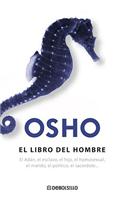 El Libro del Hombre: El Adan el Esclavo, el Hijo, el Homosexual, el Marido, el Politico, el Sacerdote... = The Book of Men