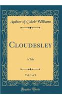 Cloudesley, Vol. 3 of 3: A Tale (Classic Reprint): A Tale (Classic Reprint)