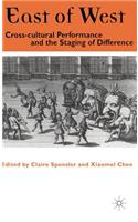 East of West: Cross-Cultural Performance and the Staging of Difference