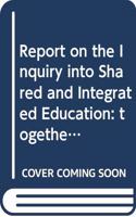 Report on the Inquiry into Shared and Integrated Education