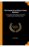 The Gospel According to Saint Matthew: The modern Printed Edition of The King James Version, Authorized Version
