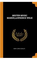 Mister Music Maker, Lawrence Welk