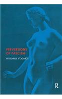 Perversions of Fascism