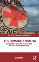 Humanitarian Fix: Navigating Civilian Protection in Contemporary Wars