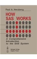 How SAS Works: A Comprehensive Introduction to the SAS System