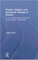 Power, Culture, and Economic Change in Russia: To the undiscovered country of post-socialism, 1988-2008