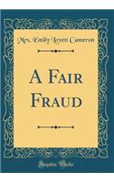 A Fair Fraud (Classic Reprint)