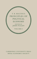 T. R. Malthus: Principles of Political Economy: Volume 1: Principles of Political Economy: Volume 1
