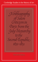 Bibliography of Salon Criticism in Paris from the July Monarchy to the Second Republic, 1831 1851