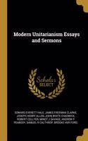 Modern Unitarianism Essays and Sermons
