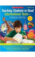 Teaching Students to Read Informational Texts--Independently, Grades 3-5: 30 Step-By-Step Strategy Lessons That Scaffold Essential Common Core Reading Skills to Help Students Tackle Informational Texts on Their Own