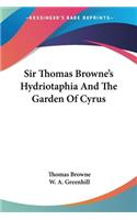Sir Thomas Browne's Hydriotaphia And The Garden Of Cyrus: (English)