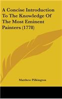 A Concise Introduction To The Knowledge Of The Most Eminent Painters (1778)