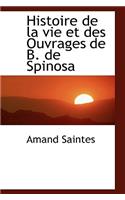 Histoire de La Vie Et Des Ouvrages de B. de Spinosa