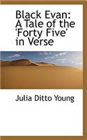 Black Evan: A Tale of the 'Forty Five' in Verse(English)
