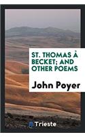 St. Thomas ï¿½ Becket; and other poems