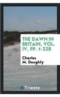 The Dawn in Britain, Vol. IV, Pp. 1-228
