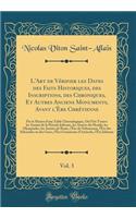 L'Art de Vérifier les Dates des Faits Historiques, des Inscriptions, des Chroniques, Et Autres Anciens Monuments, Avant l'Ère Chrétienne, Vol. 3: Par le Moyen d'une Table Chronologique, Où l'On Trouve les Années de la Période Julienne, les Années d